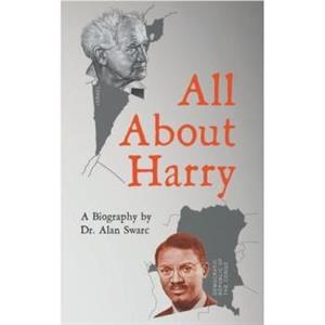 All About Harry by Dr. Alan Swarc