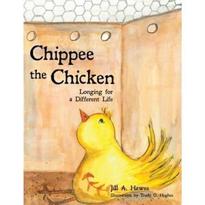 Chippee the Chicken by Jill A Hawes