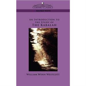 An Introduction to the Study of the Kabalah by William Wynn Westcott