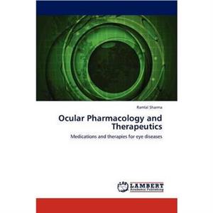 Ocular Pharmacology and Therapeutics by Ramlal Sharma