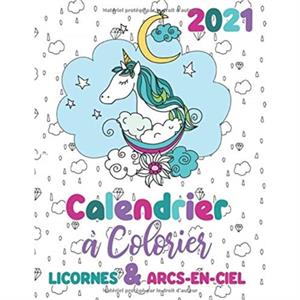 2021 Calendrier a colorier licornes  arcsenciel by Gumdrop Press