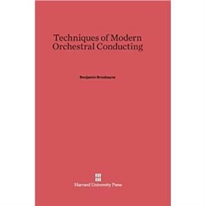 Techniques of Modern Orchestral Conducting by Benjamin Grosbayne