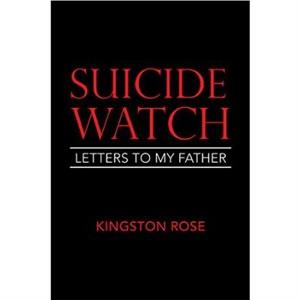 Suicide Watch by Kingston Rose