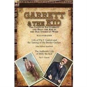 Garrett  the Kid by Pat F Garrett