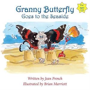 Granny Butterfly Goes to the Seaside by Jean French