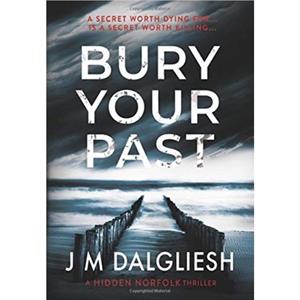 Bury Your Past by J M Dalgliesh