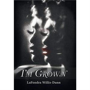 Im Grown by Lafondra WillisDunn