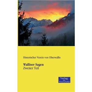 Walliser Sagen by Historischer Verein Von Oberwallis