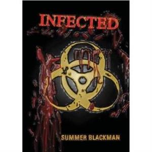 Infected by Summer Blackman