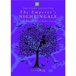 The Emperors Nightingale and Other Feathery Tales by Jane Ray