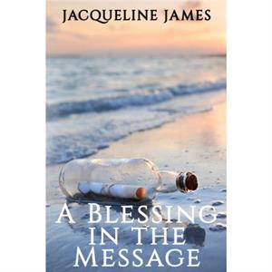 A Blessing in the Message by Jacqueline James