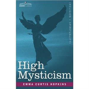 High Mysticism by Emma Curtis Hopkins