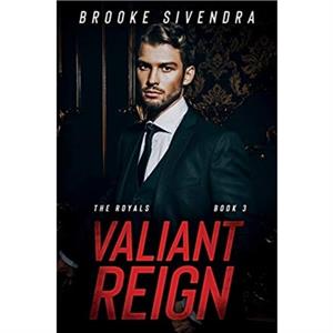 Valiant Reign by Brooke Sivendra