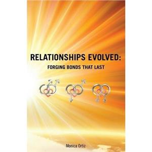 Relationships Evolved by Monica Ortiz