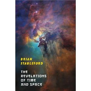 The Revelations of Time and Space by Brian Stableford