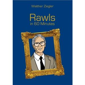 Rawls in 60 Minutes by Walther Ziegler