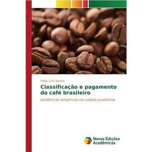 Classificacao e pagamento do cafe brasileiro by Lyrio Santos Fabio