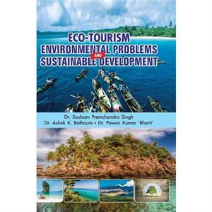 EcoTourism Environmental Problems and Sustainable Development by A Premchandra Singh