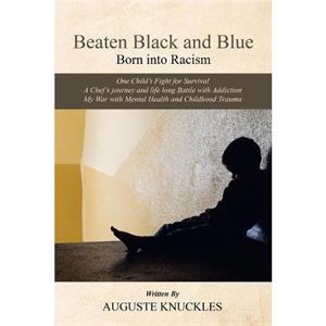 Beaten Black and Blue by Auguste Knuckles