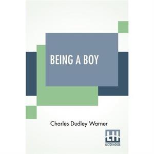 Being A Boy by Charles Dudley Warner