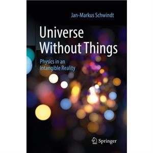 Universe Without Things by JanMarkus Schwindt