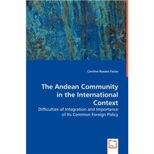 The Andean Community in the International Context by Carolina Rosales Farias