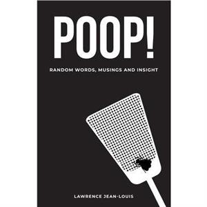 Poop Random Words Musings and Insight by Lawrence JeanLouis