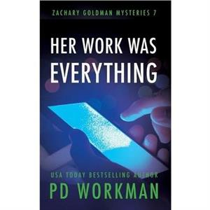 Her Work was Everything by P D Workman