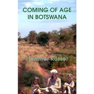 Coming of Age in Botswana by Heather Rosser