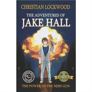 The Adventures of Jake Hall by Christian Lockwood