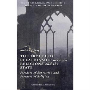 The Troubled Relationship between Religions and the State by Andras Koltay