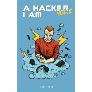 A Hacker I Am Vol 2 by Craig Ford