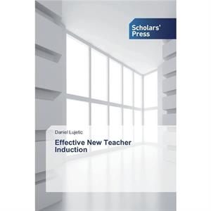 Effective New Teacher Induction by Daniel Lujetic