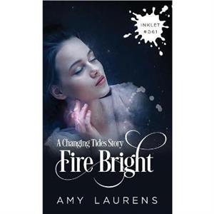 Fire Bright by Amy Laurens