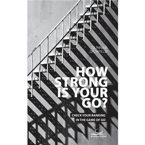 How Strong is Your Go by Gunnar Dickfeld