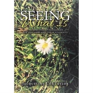 Seeing What Is by Jacqueline Coxtaylor