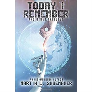 Today I Remember by Martin L Shoemaker