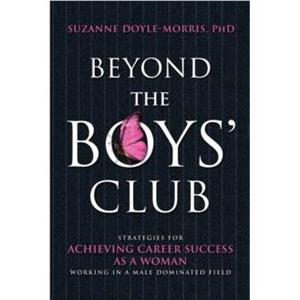 Beyond the Boys Club by Suzanne DoyleMorris