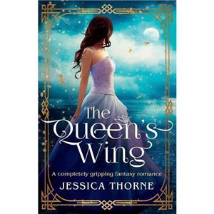 The Queens Wing by Jessica Thorne