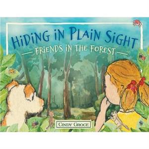 Hiding in Plain Sight  Friends in the Forest by Cindy Groce