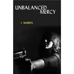 Unbalanced Mercy by J Warren