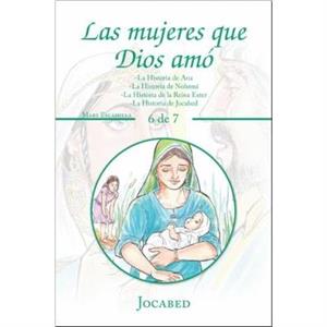 Las Mujeres Que Dios Amo by Mary Escamilla