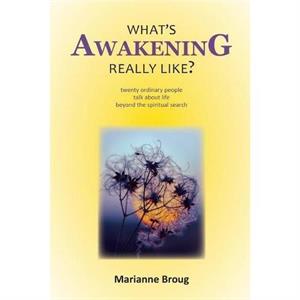 Whats Awakening Really Like by Marianne Broug