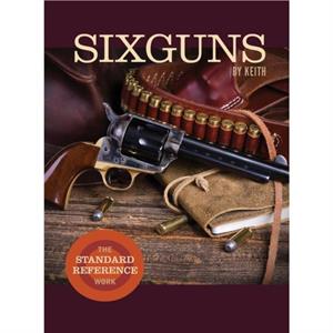 Sixguns by Keith by Elmer Keith