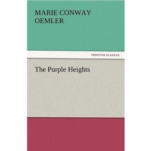 The Purple Heights by Marie Conway Oemler