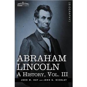 Abraham Lincoln by John M. Hay