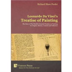 Leonardo da Vincis Treatise of Painting by Richard Shaw Pooler