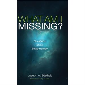 What Am I Missing by Joseph A. Edelheit