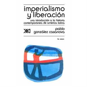 Imperialismo y Liberacion. Una Introduccion a la Historia by Pablo Gonzalez Casanova