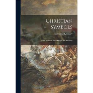 Christian Symbols by Katherine Kennedy